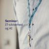 Mere skjold og sværd. Mindre besøg i skatkammeret: IT-sikkerhed og AI (Seminar)